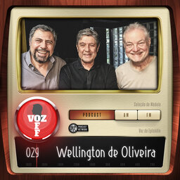 VOZ OFF 029 – Wellington de Oliveira
