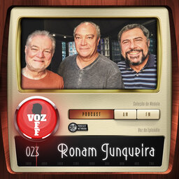 VOZ OFF 023 – Ronam Junqueira