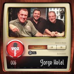 VOZ OFF 006 – Jorge Helal