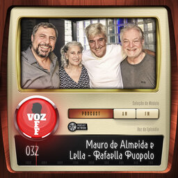 VOZ OFF 032 – Mauro de Almeida e Lella – Rafaela Puopolo