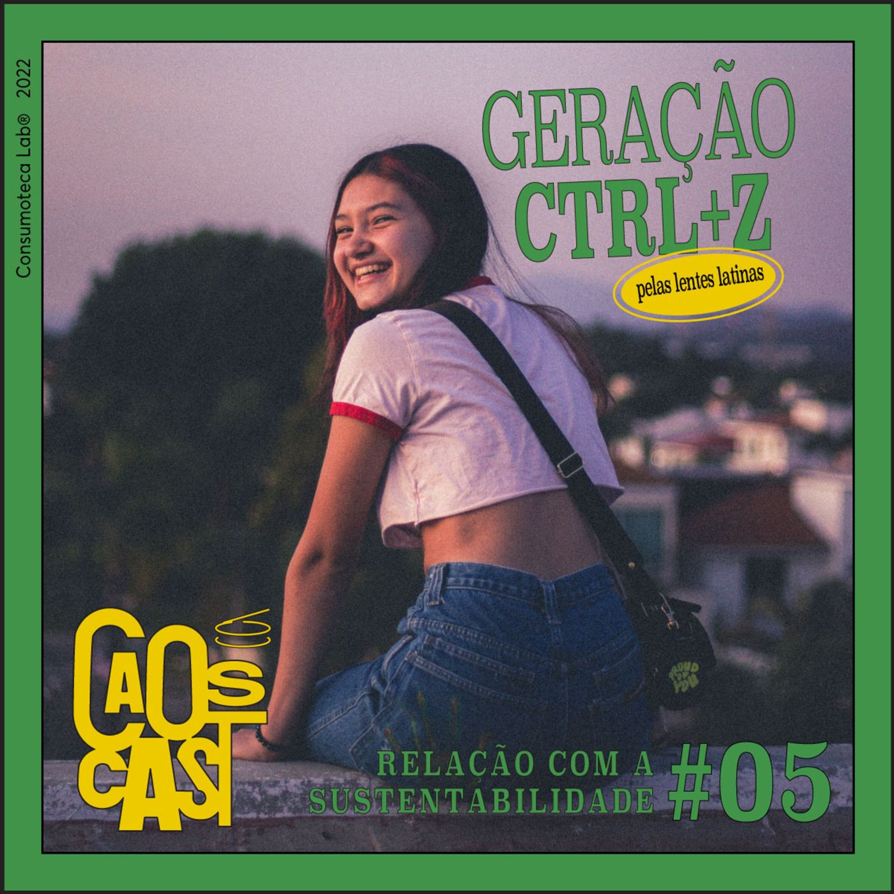 GERAÇÃO CTRL Z - Relação com a Sustentabilidade #05 GERAÇÃO CTRL Z - Relação com a Sustentabilidade #05
