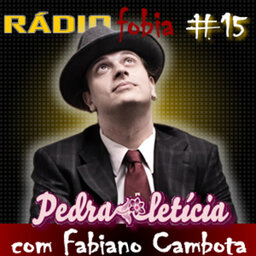 RADIOFOBIA 15 – com Fabiano Cambota
