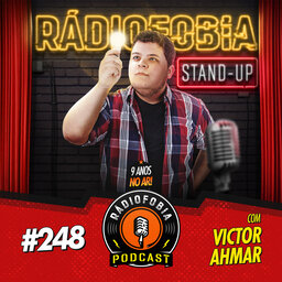 RADIOFOBIA 248 – com Victor Ahmar