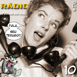 RADIOFOBIA 176 – Fala, seu Texugo! #10