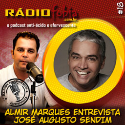 RADIOFOBIA – Almir Marques Entrevista #18 – José Augusto Sendim