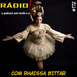 RADIOFOBIA 172 – com Rhaissa Bittar