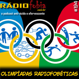 RADIOFOBIA 194 – Olimpíadas Radiofobéticas
