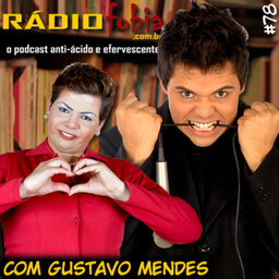 RADIOFOBIA 78 – com Gustavo Mendes