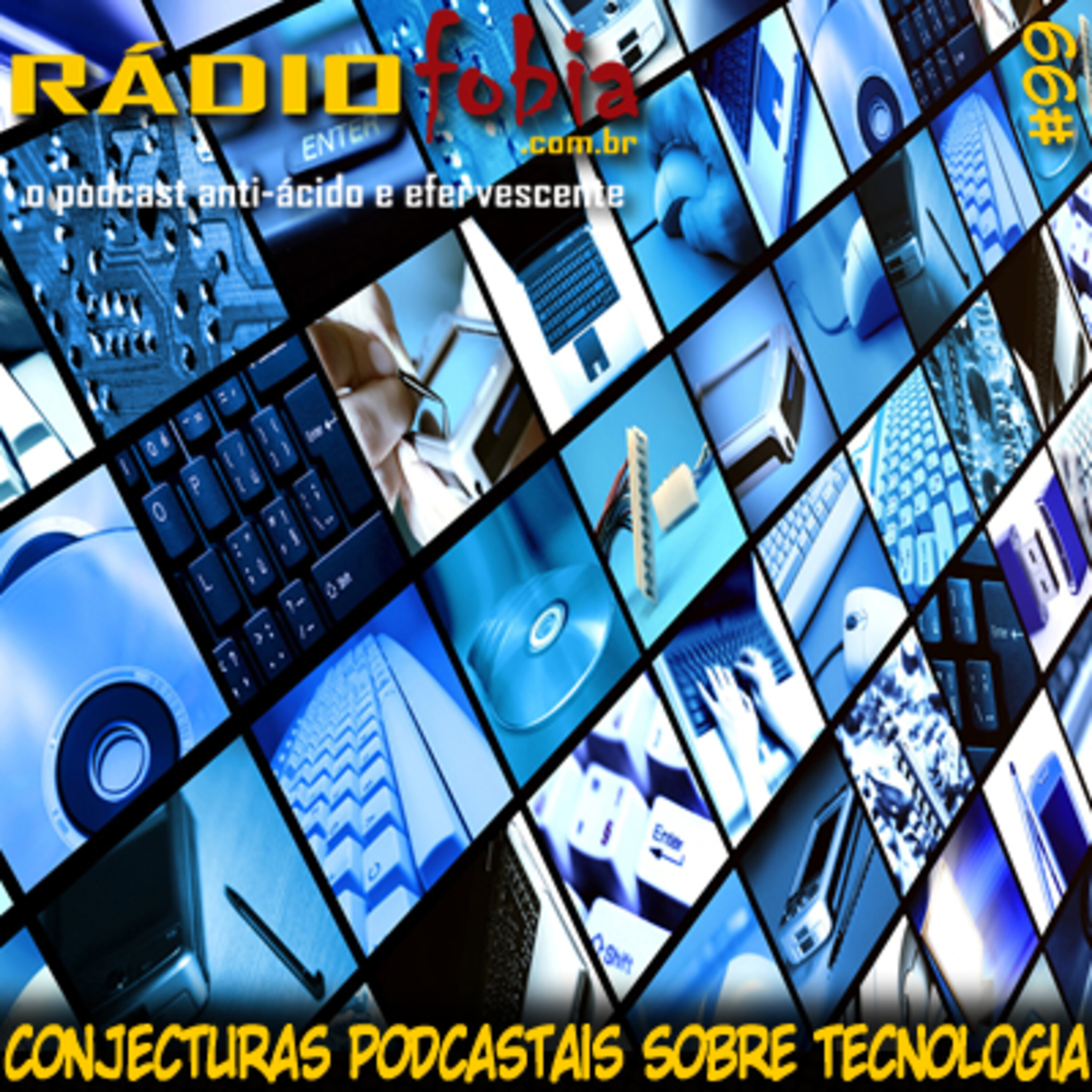 RADIOFOBIA 99 – Conjecturas podcastais sobre tecnologia