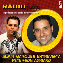 RADIOFOBIA – Almir Marques Entrevista #07 – Peterson Adriano