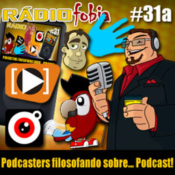 RADIOFOBIA 31a – podcasters filosofando sobre… Podcast!