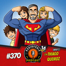 RÁDIOFOBIA 370 - REPLAY - com Thiago Queiroz