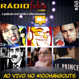 RADIOFOBIA 88 – AO VIVO no #100hangouts