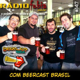 RADIOFOBIA 147 – com Beercast Brasil