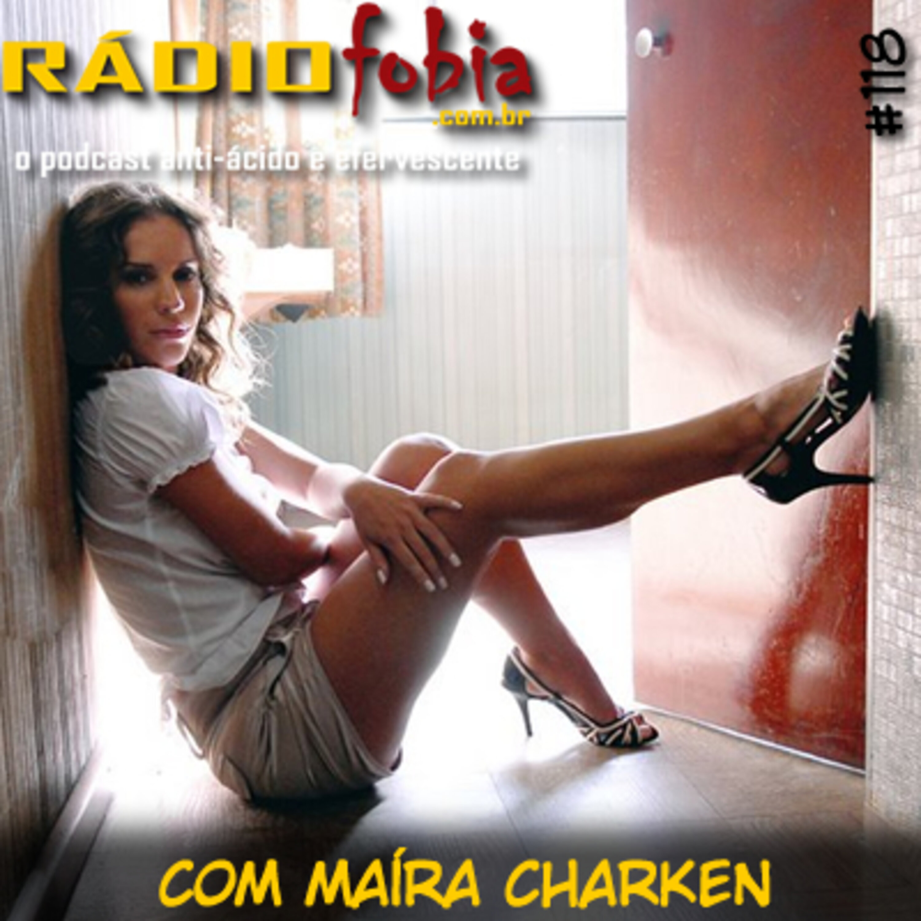 RADIOFOBIA 118 – com Maíra Charken