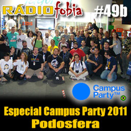 RADIOFOBIA 49b – Especial Campus Party – Podosfera