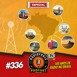 RADIOFOBIA 336 - ESPECIAL - 100 anos de rádio no Brasil