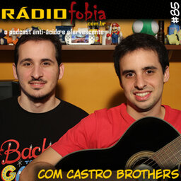 RADIOFOBIA 85 – com Castro Brothers