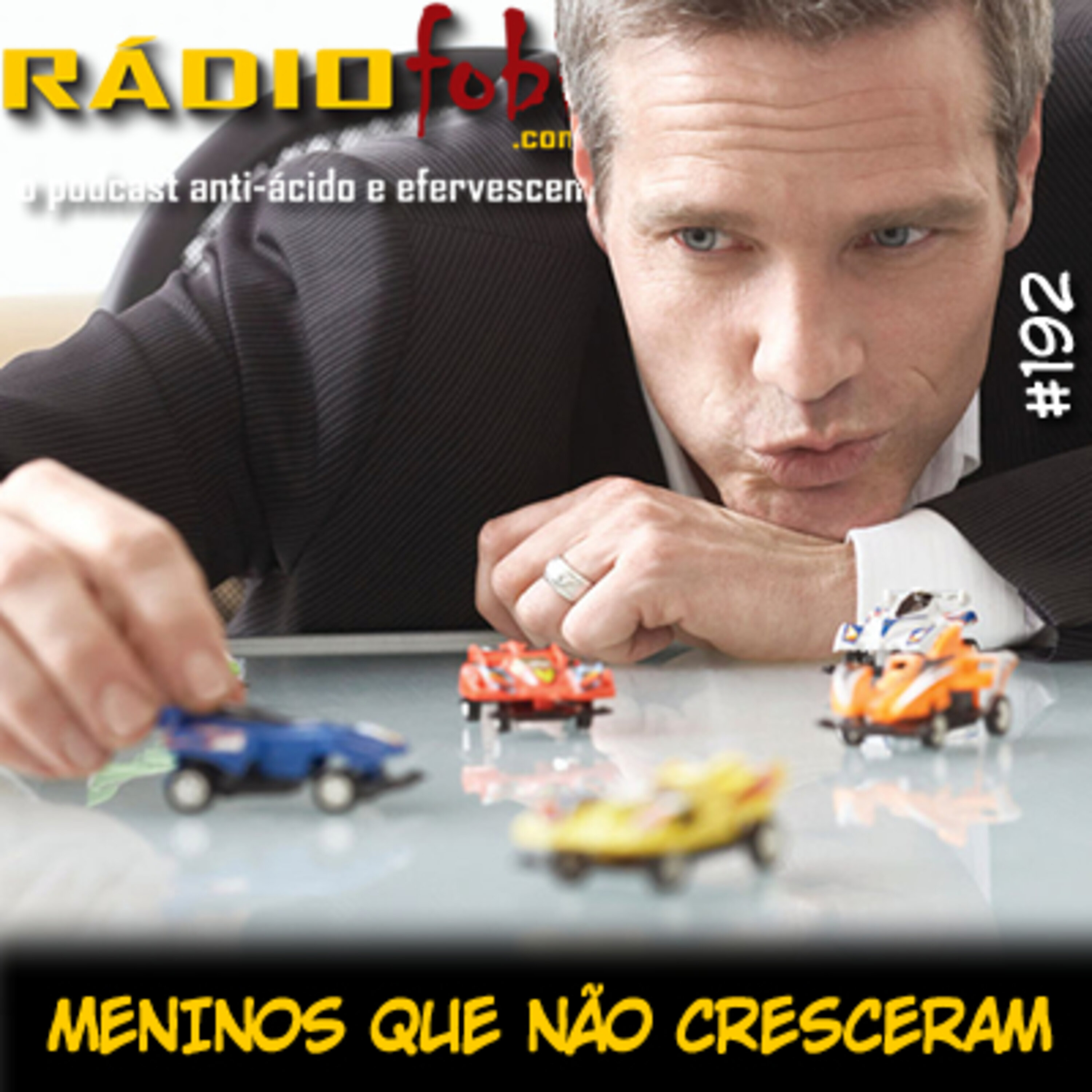 RADIOFOBIA 192 – Meninos que não cresceram