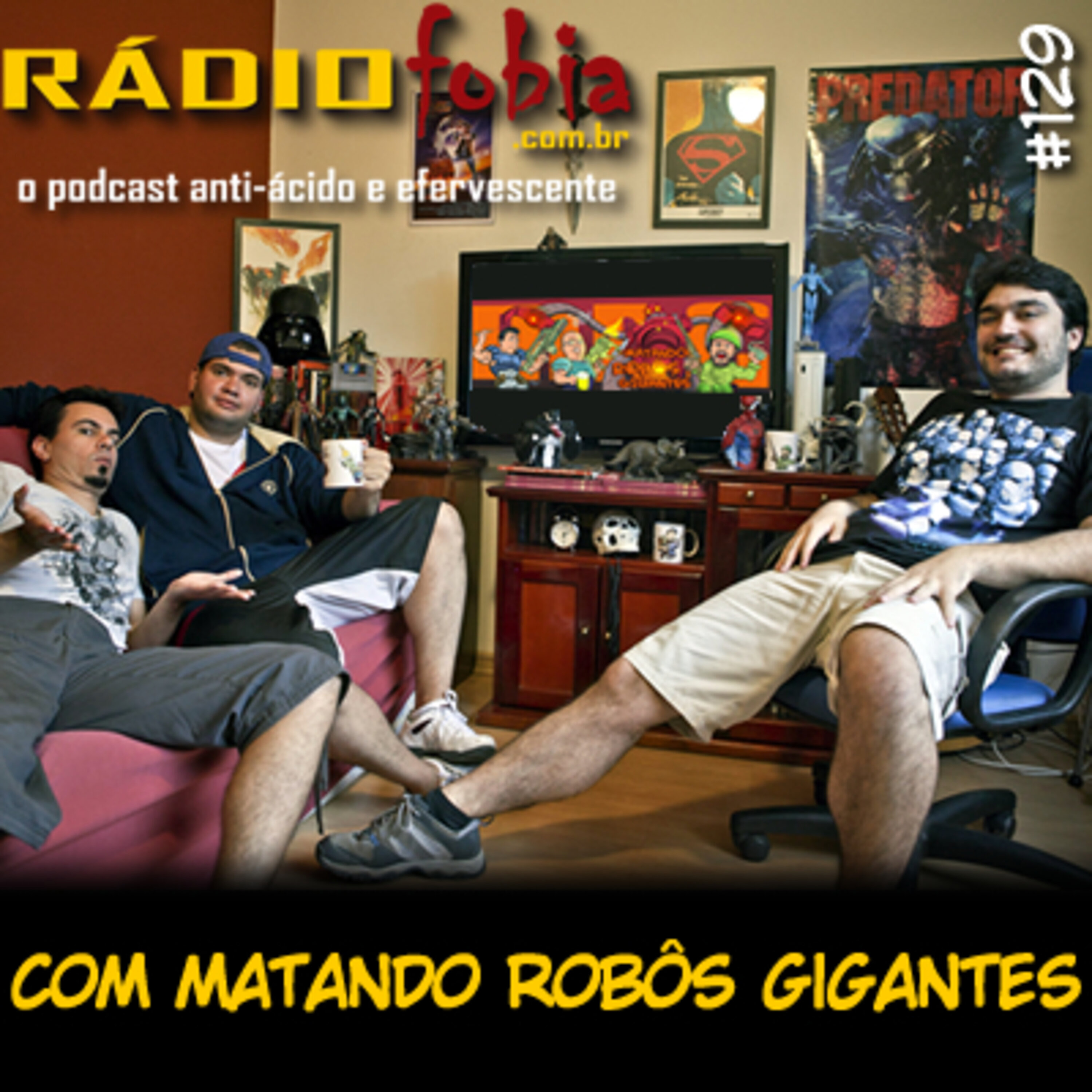 RADIOFOBIA 129 – com Matando Robôs Gigantes