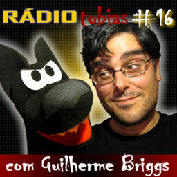 RADIOFOBIA 16 – com Guilherme Briggs