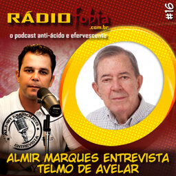 RADIOFOBIA – Almir Marques Entrevista #16 – Telmo de Avelar
