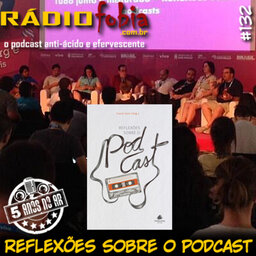 RADIOFOBIA 132 – Reflexões sobre o Podcast