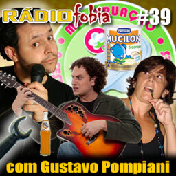 RADIOFOBIA 39 – com Gustavo Pompiani