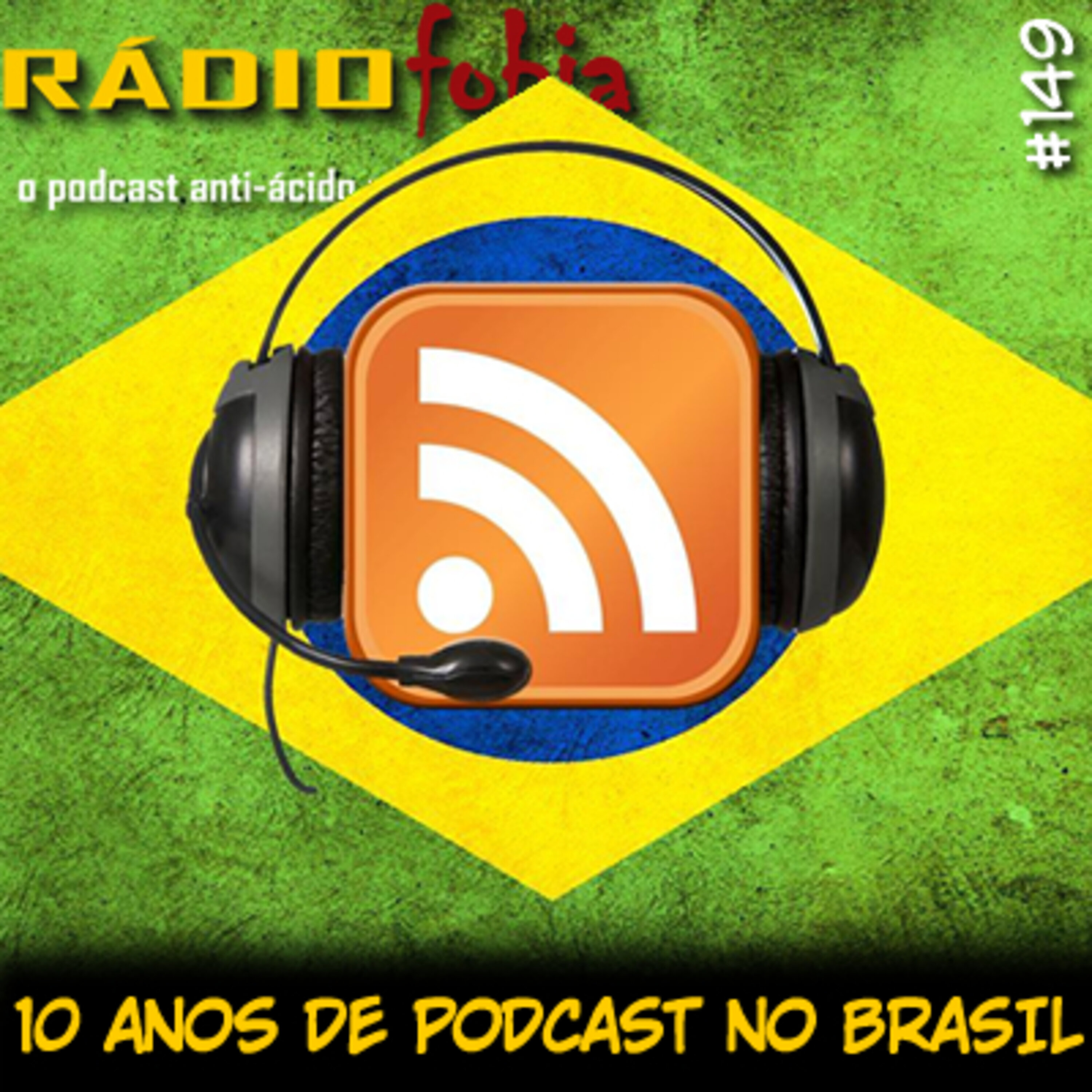 RADIOFOBIA 149 – 10 anos de podcast no Brasil
