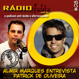 RADIOFOBIA – Almir Marques Entrevista #08 – Patrick de Oliveira