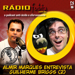 RADIOFOBIA – Almir Marques Entrevista #12 – Guilherme Briggs (2)