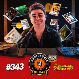 RADIOFOBIA 343 - com Ricardo Alexandre, do Discoteca Básica