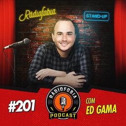RADIOFOBIA 201 – com Ed Gama