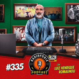 RADIOFOBIA 335 - com Luiz Henrique Romagnoli