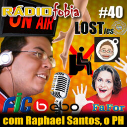 RADIOFOBIA 40 – com Raphael Santos, o PH!