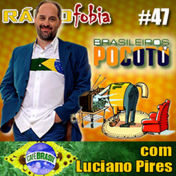 RADIOFOBIA 47 – com Luciano Pires