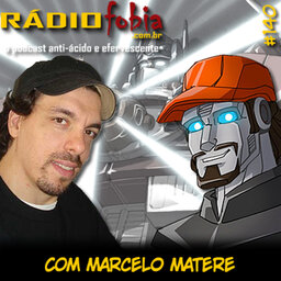 RADIOFOBIA 140 – com Marcelo Matere