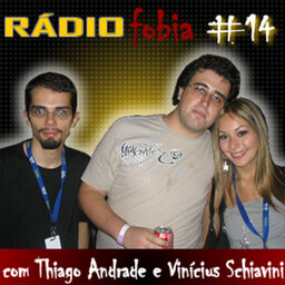 RADIOFOBIA 14 – Tiago Andrade e Vinicius Schiavini