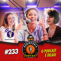 RADIOFOBIA 233 – O Podcast é Delas!