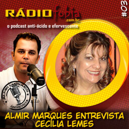 RADIOFOBIA – Almir Marques Entrevista #03 – Cecília Lemes