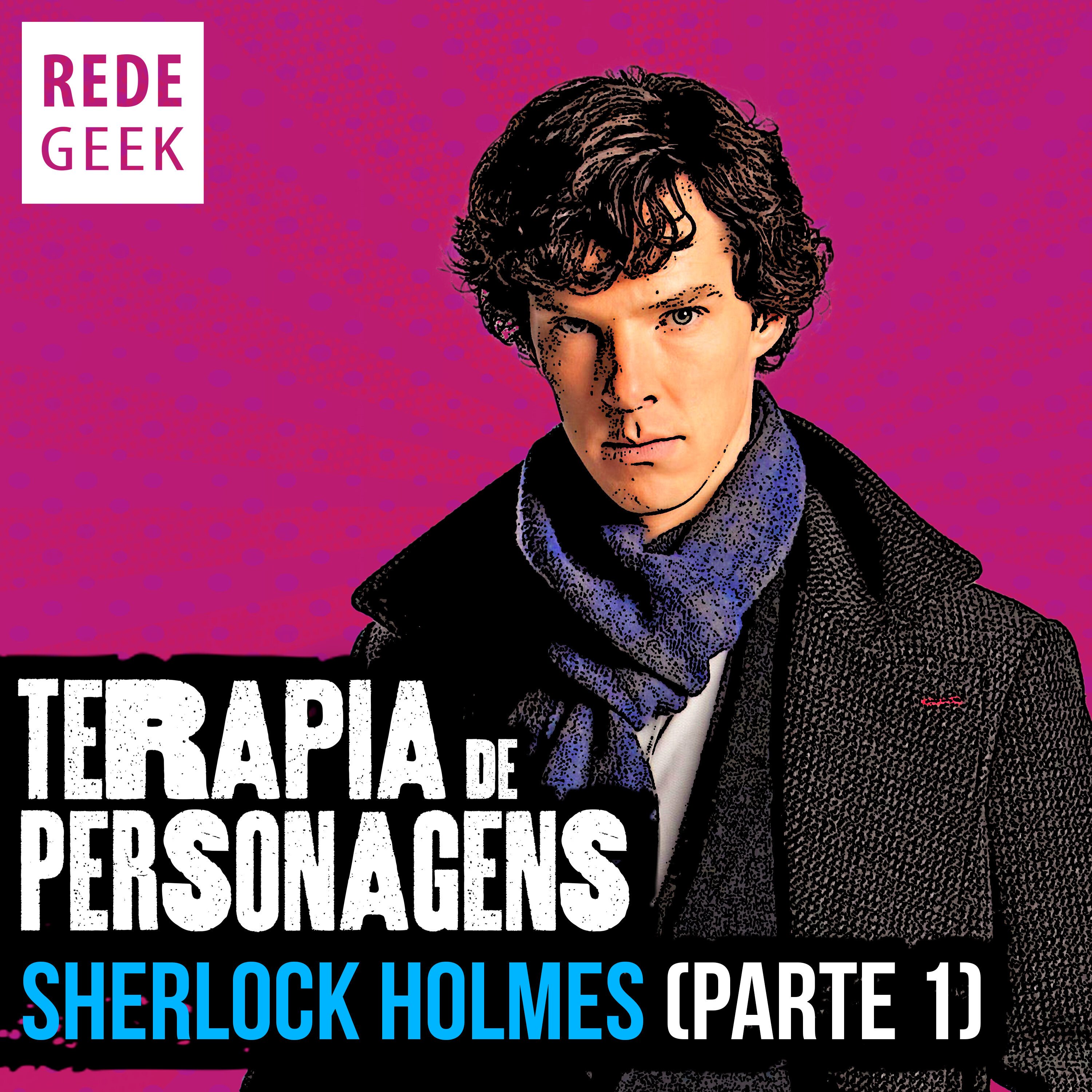 TERAPIA DE PERSONAGENS - Sherlock Holmes (parte 1)