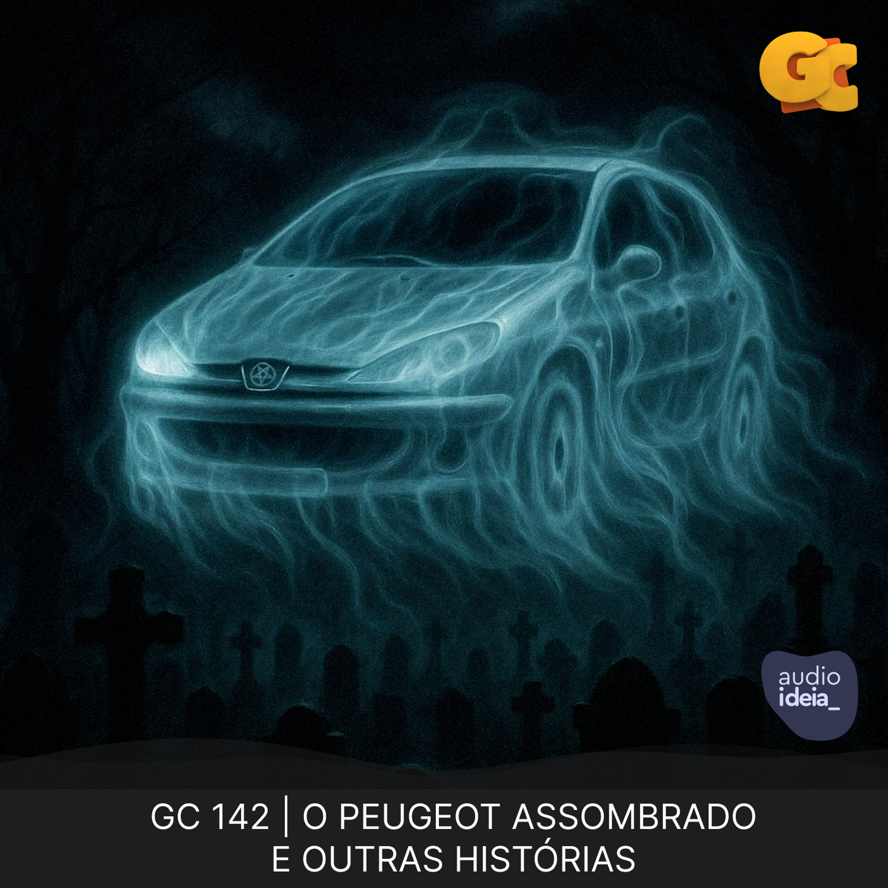 GC 142 | O PEUGEOT ASSOMBRADO E OUTRAS HISTÓRIAS