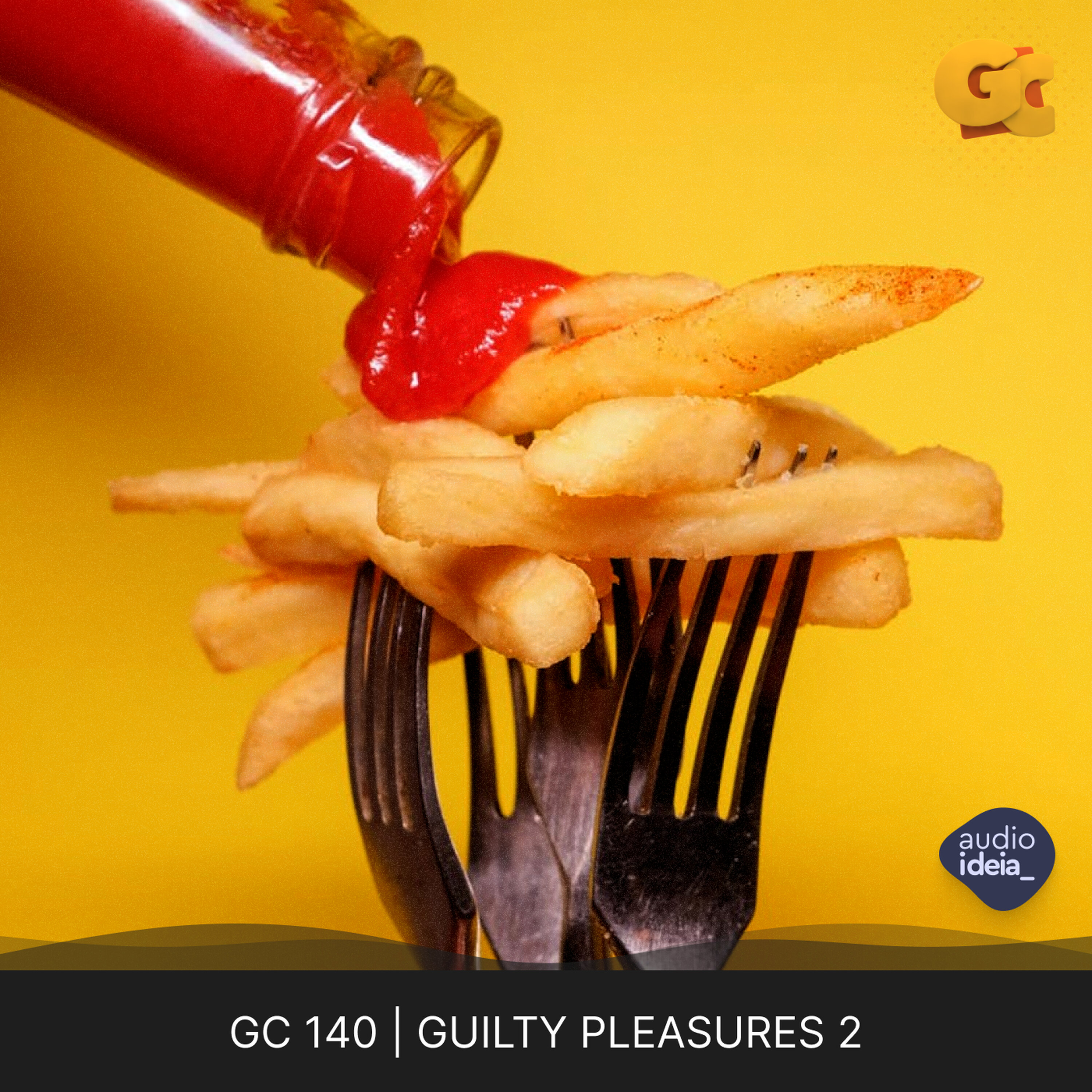 GC 140 | GUILTY PLEASURES 2