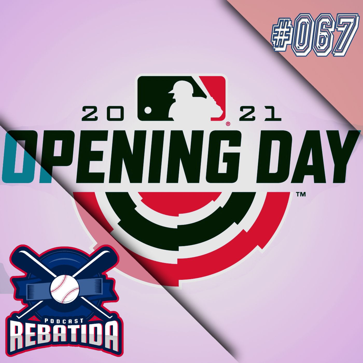 Rebatida Podcast 067 - MLB Opening Day 2021 episode artwork