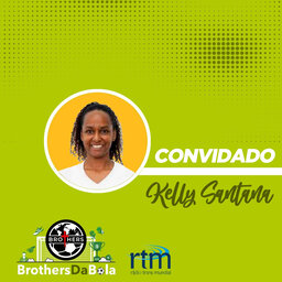 Convidada: Kelly Santana - Atleta do Esporte Clube São Bernardo
