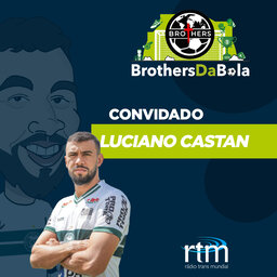 Convidado: Luciano Castan - Zagueiro do Coritiba