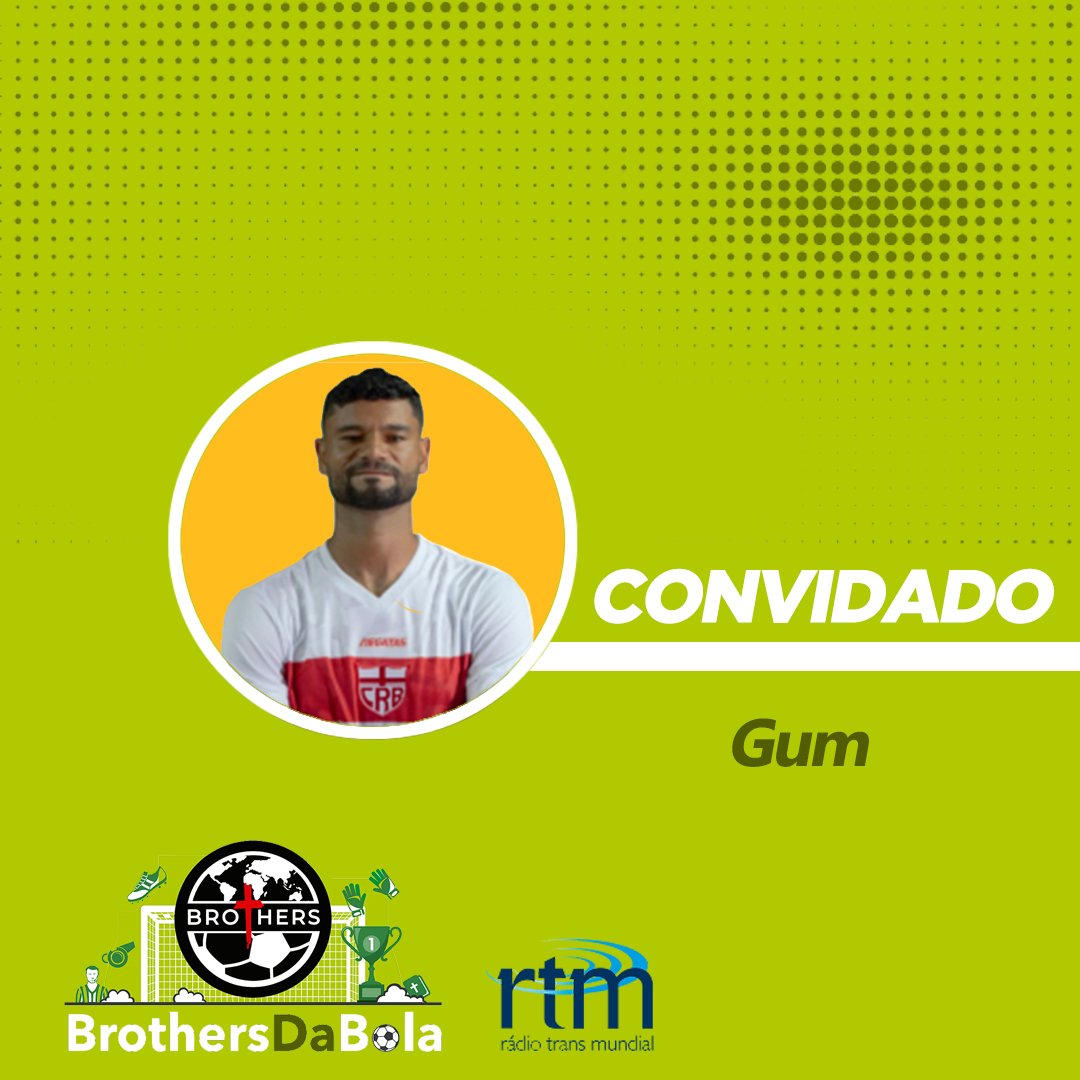 Convidado: Gum - Zagueiro do CRB