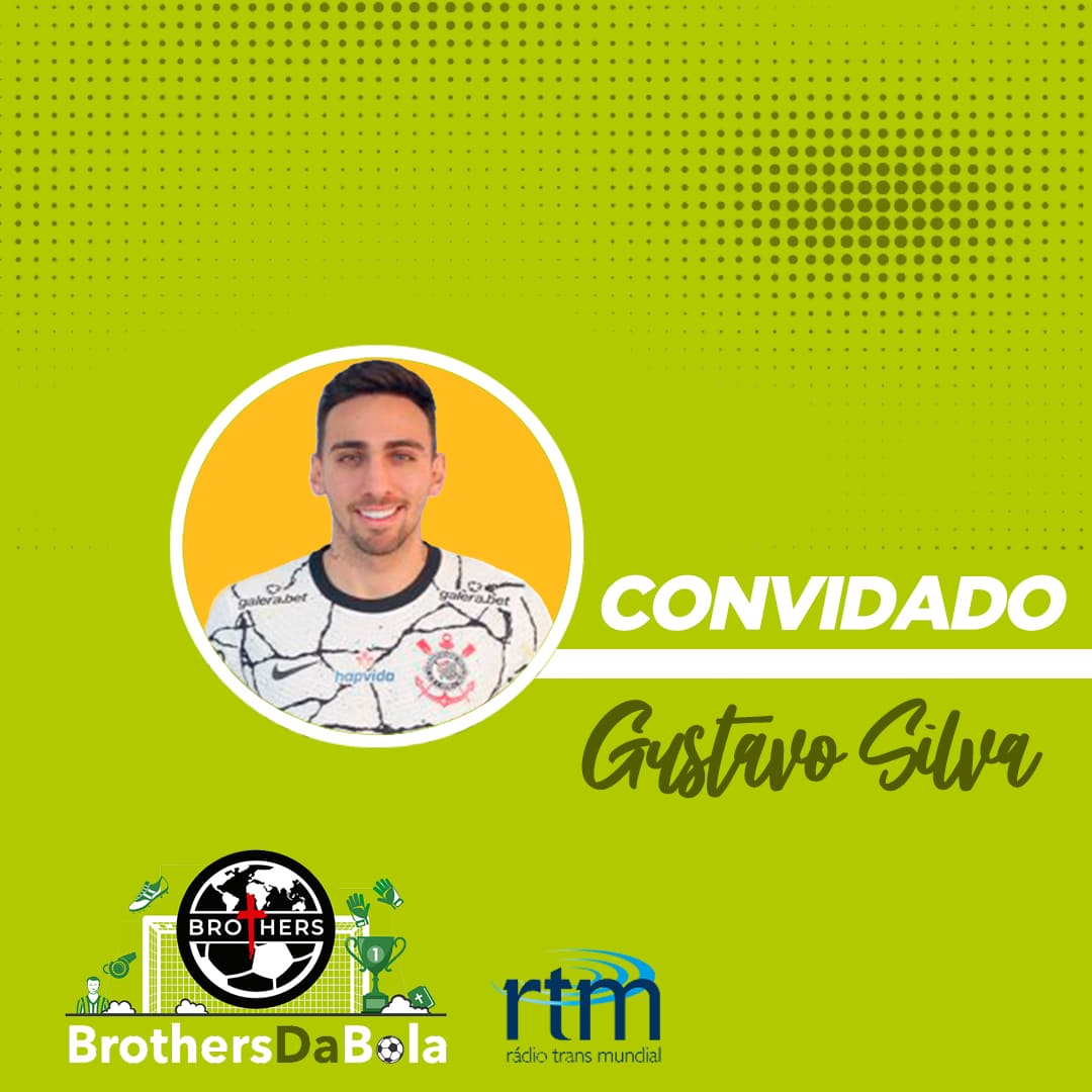 Convidado: Gustavo Silva - Jogador do Corinthians
