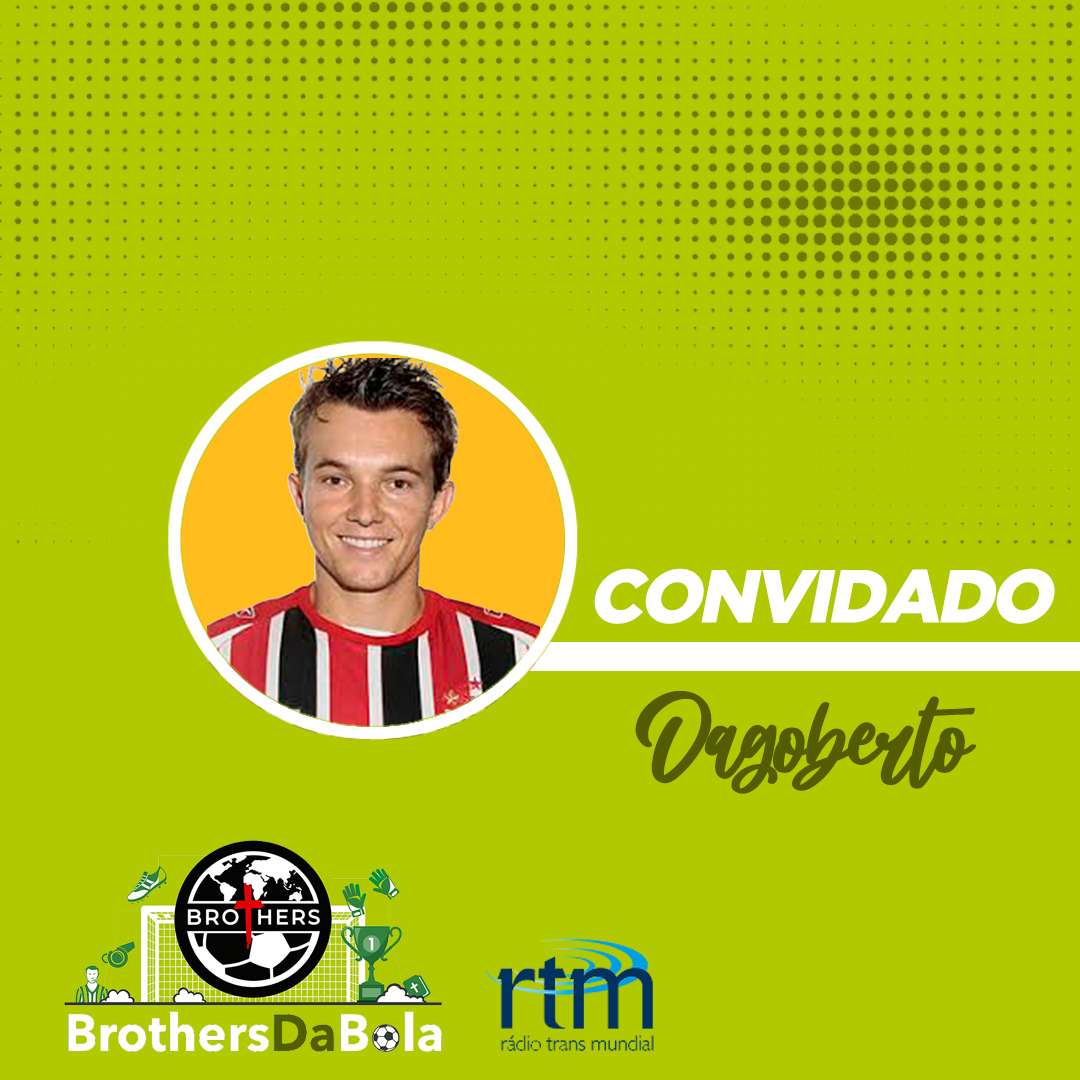 Convidado: Dagoberto, ex-jogador de futebol