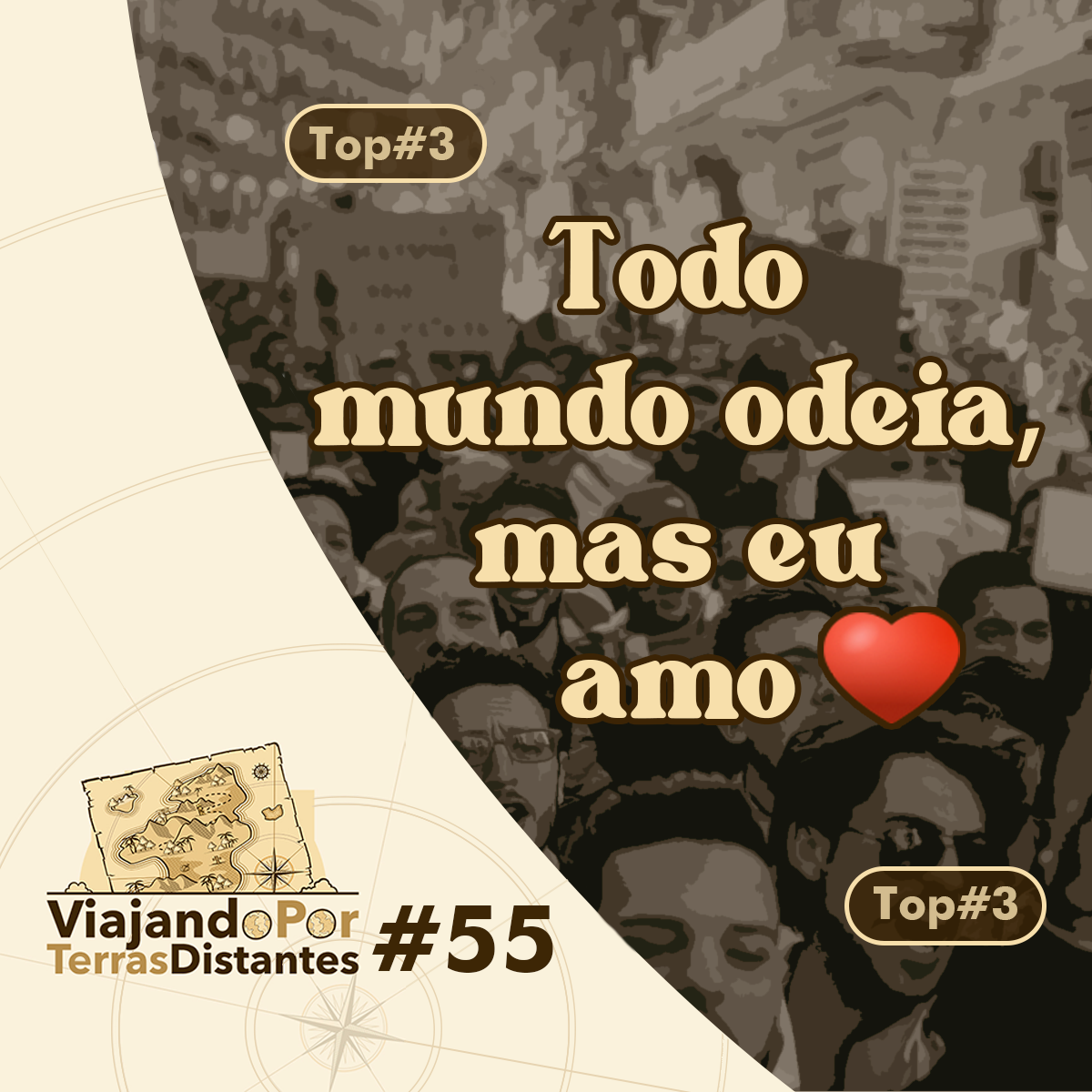 #55 - Top 3: todo mundo odeia mas eu amo